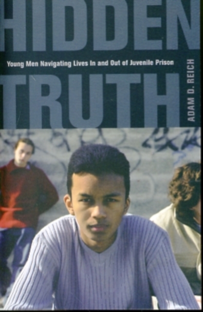 Hidden Truth : Young Men Navigating Lives In and Out of Juvenile Prison, Paperback / softback Book