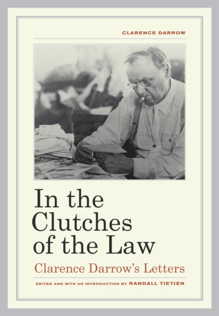 In the Clutches of the Law : Clarence Darrow's Letters, Hardback Book