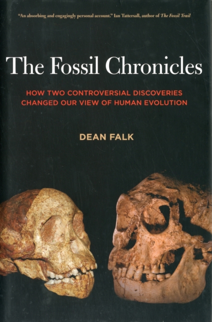 The Fossil Chronicles : How Two Controversial Discoveries Changed Our View of Human Evolution, Hardback Book