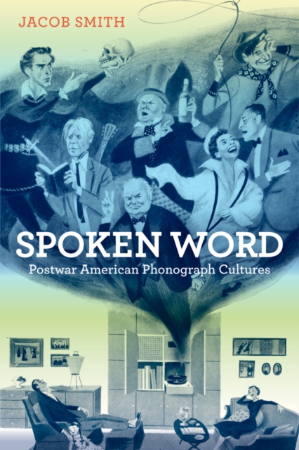 Spoken Word : Postwar American Phonograph Cultures, Hardback Book