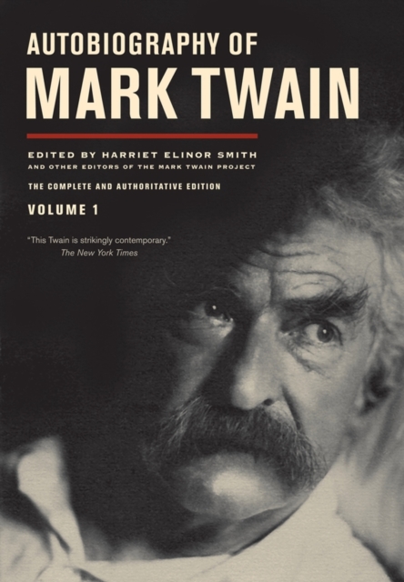 Autobiography of Mark Twain, Volume 1 : The Complete and Authoritative Edition, Hardback Book