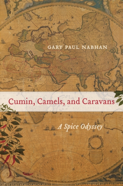 Cumin, Camels, and Caravans : A Spice Odyssey, Hardback Book