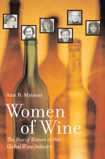 Women of Wine : The Rise of Women in the Global Wine Industry, Paperback / softback Book