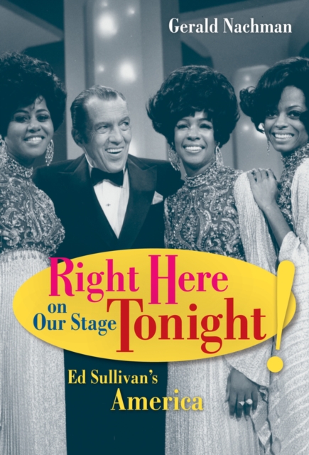 Right Here on Our Stage Tonight! : Ed Sullivan's America, Paperback / softback Book