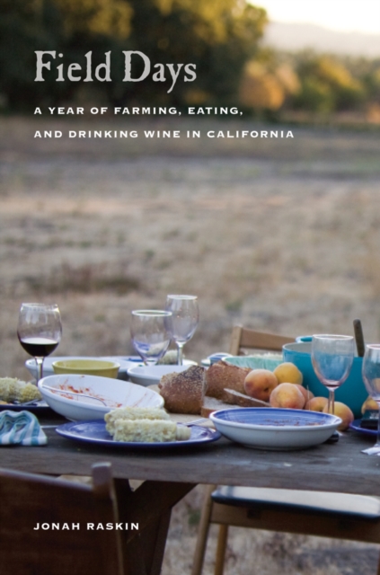 Field Days : A Year of Farming, Eating, and Drinking Wine in California, Paperback / softback Book