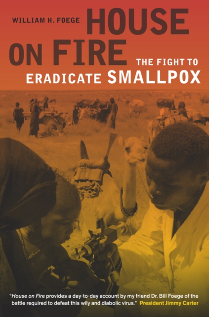 House on Fire : The Fight to Eradicate Smallpox, Hardback Book