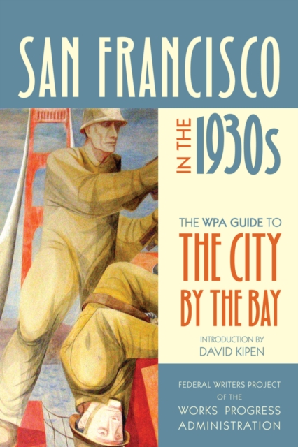 San Francisco in the 1930s : The WPA Guide to the City by the Bay, Paperback / softback Book