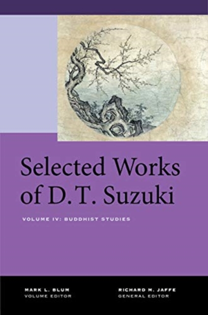 Selected Works of D.T. Suzuki, Volume IV : Buddhist Studies, Hardback Book