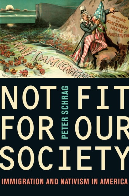 Not Fit for Our Society : Immigration and Nativism in America, Paperback / softback Book