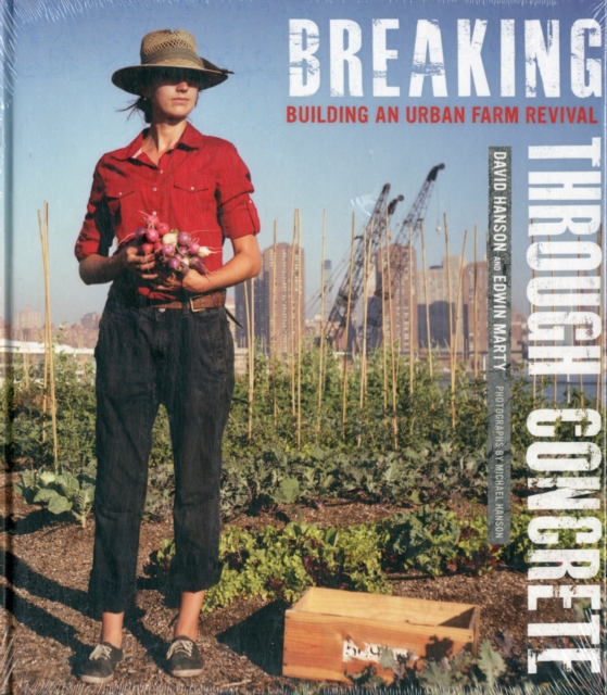 Breaking Through Concrete : Building an Urban Farm Revival, Hardback Book