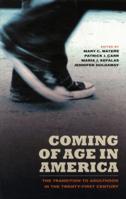 Coming of Age in America : The Transition to Adulthood in the Twenty-First Century, Paperback / softback Book