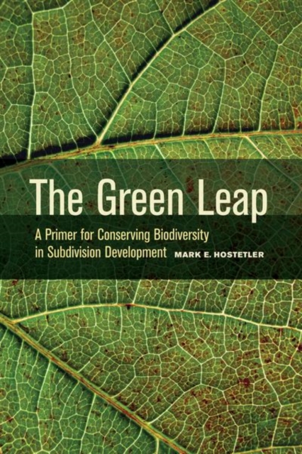 The Green Leap : A Primer for Conserving Biodiversity in Subdivision Development, Hardback Book