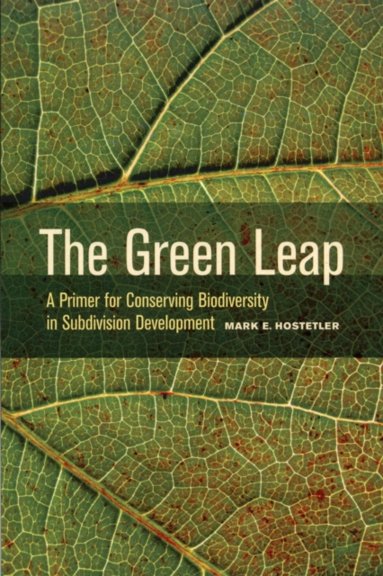 The Green Leap : A Primer for Conserving Biodiversity in Subdivision Development, Paperback / softback Book