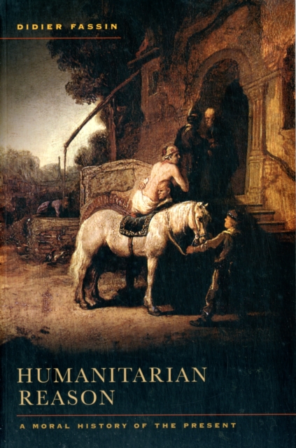 Humanitarian Reason : A Moral History of the Present, Paperback / softback Book