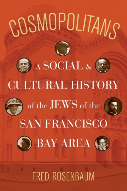 Cosmopolitans : A Social and Cultural History of the Jews of the San Francisco Bay Area, Paperback / softback Book