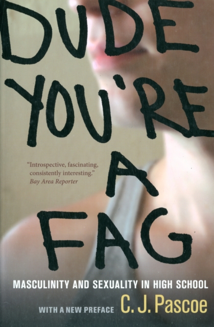 Dude, You're a Fag : Masculinity and Sexuality in High School, Paperback / softback Book