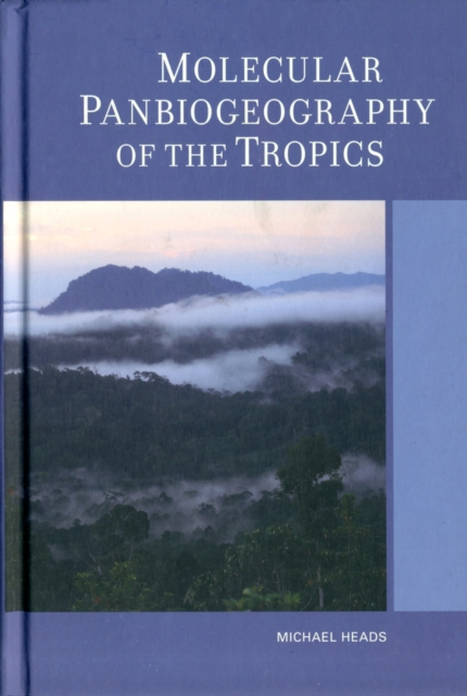 Molecular Panbiogeography of the Tropics, Hardback Book