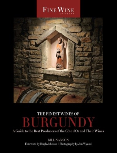 The Finest Wines of Burgundy : A Guide to the Best Producers of the Cote d'Or and Their Wines, Paperback Book