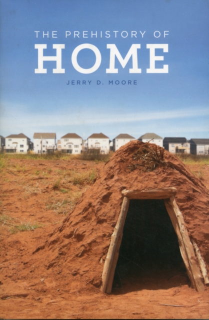 The Prehistory of Home, Hardback Book