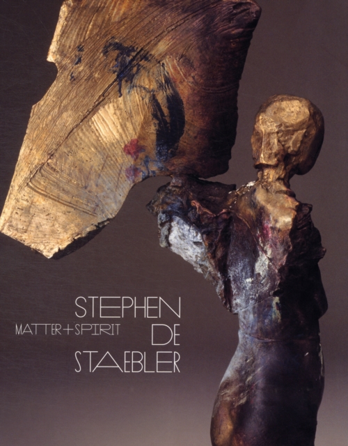 Matter and Spirit: Stephen De Staebler, Paperback / softback Book