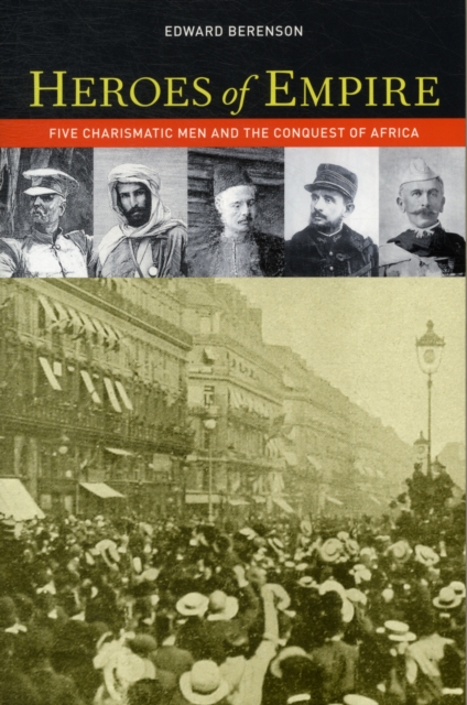 Heroes of Empire : Five Charismatic Men and the Conquest of Africa, Paperback / softback Book