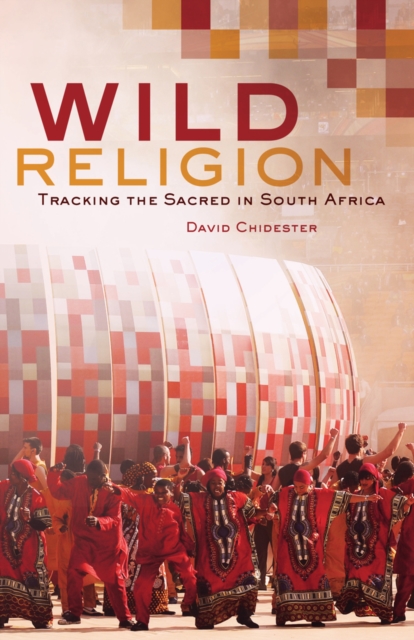 Wild Religion : Tracking the Sacred in South Africa, Hardback Book