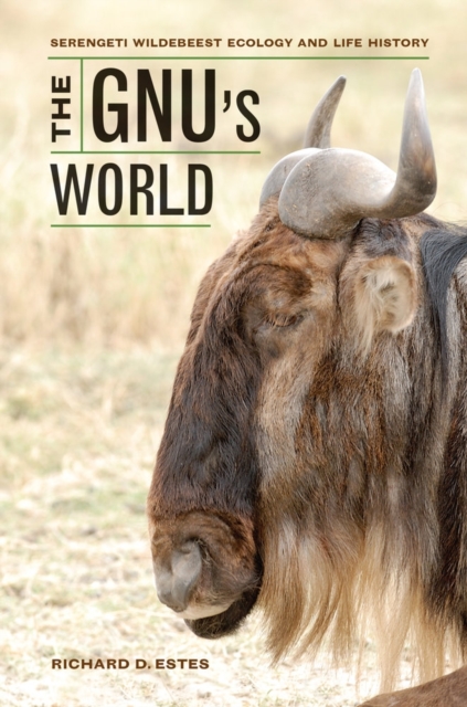 The Gnu's World : Serengeti Wildebeest Ecology and Life History, Hardback Book