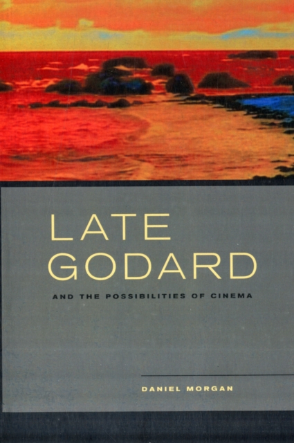 Late Godard and the Possibilities of Cinema, Paperback / softback Book