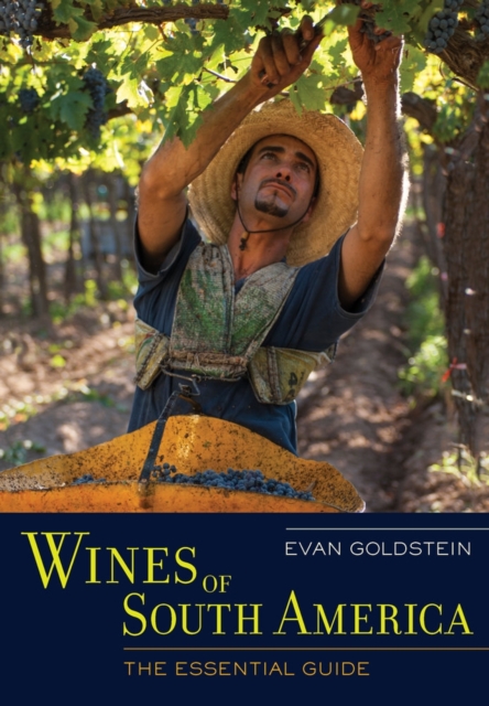 Wines of South America : The Essential Guide, Hardback Book