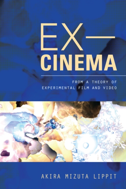 Ex-Cinema : From a Theory of Experimental Film and Video, Hardback Book