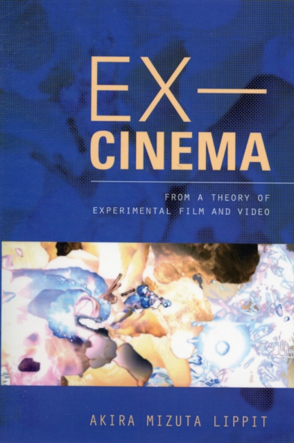 Ex-Cinema : From a Theory of Experimental Film and Video, Paperback / softback Book