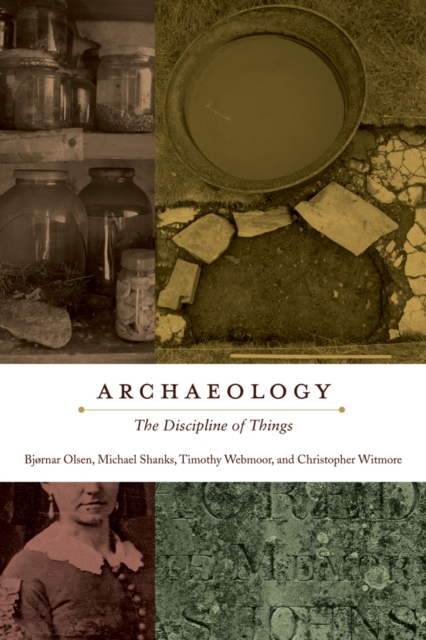 Archaeology : The Discipline of Things, Hardback Book