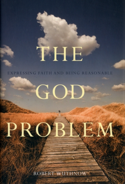 The God Problem : Expressing Faith and Being Reasonable, Hardback Book