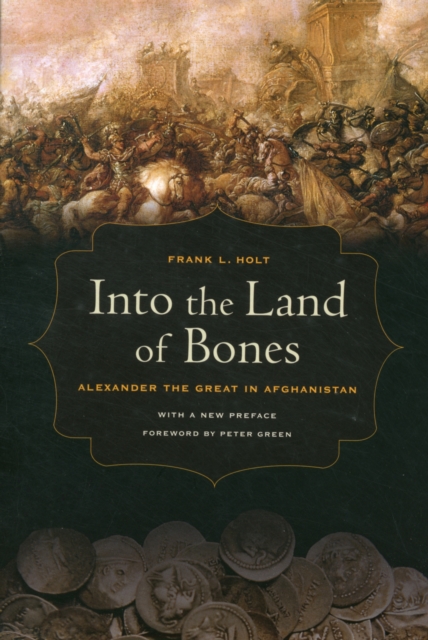 Into the Land of Bones : Alexander the Great in Afghanistan, Paperback / softback Book