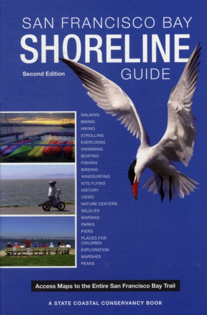 San Francisco Bay Shoreline Guide : A State Coastal Conservancy Book: Access Maps to the entire San Francisco Bay Trail, Paperback / softback Book