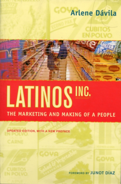 Latinos, Inc. : The Marketing and Making of a People, Paperback / softback Book