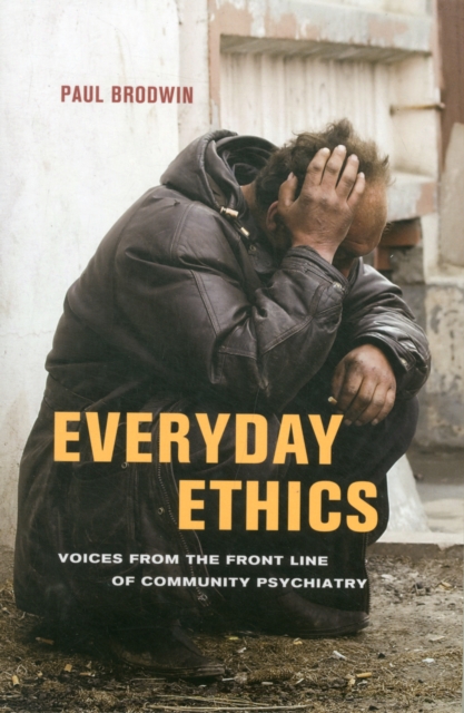 Everyday Ethics : Voices from the Front Line of Community Psychiatry, Paperback / softback Book