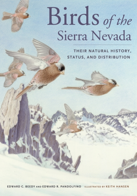 Birds of the Sierra Nevada : Their Natural History, Status, and Distribution, Hardback Book