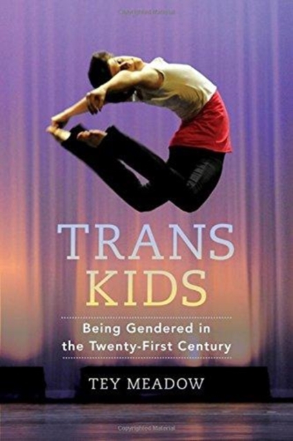 Trans Kids : Being Gendered in the Twenty-First Century, Paperback / softback Book