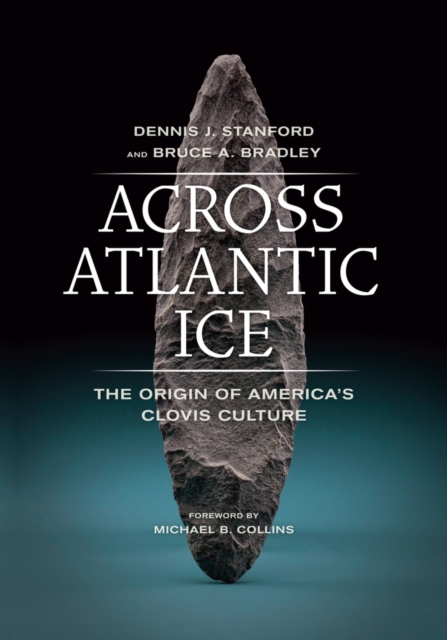 Across Atlantic Ice : The Origin of America's Clovis Culture, Paperback / softback Book