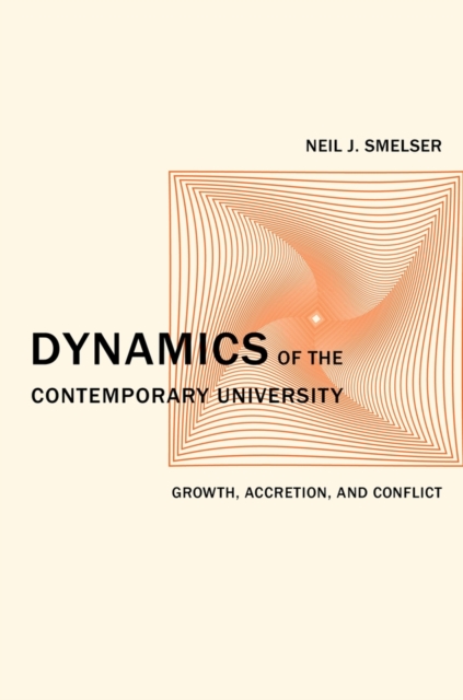 Dynamics of the Contemporary University : Growth, Accretion, and Conflict, Hardback Book