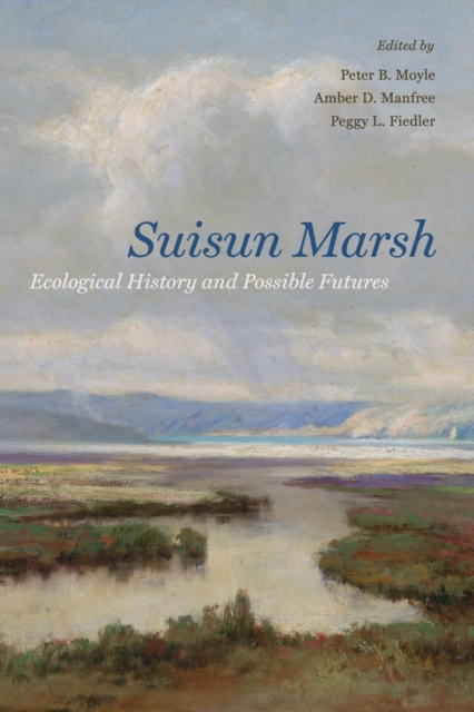 Suisun Marsh : Ecological History and Possible Futures, Paperback / softback Book