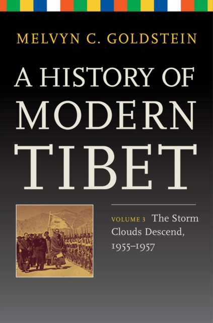 A History of Modern Tibet, Volume 3 : The Storm Clouds Descend, 1955-1957, Hardback Book