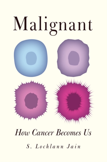 Malignant : How Cancer Becomes Us, Paperback / softback Book