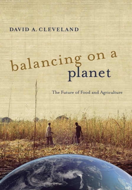 Balancing on a Planet : The Future of Food and Agriculture, Paperback / softback Book