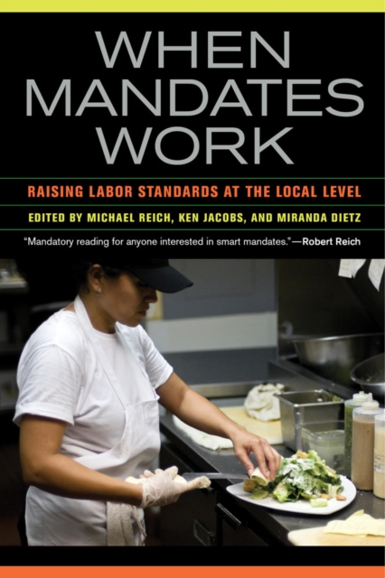 When Mandates Work : Raising Labor Standards at the Local Level, Paperback / softback Book
