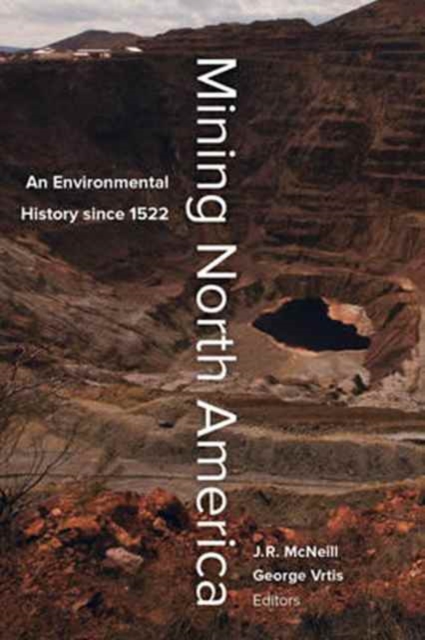 Mining North America : An Environmental History since 1522, Paperback / softback Book