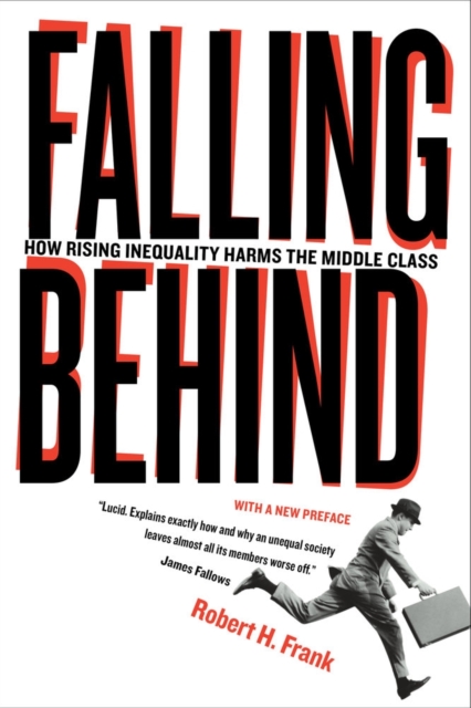 Falling Behind : How Rising Inequality Harms the Middle Class, Paperback / softback Book