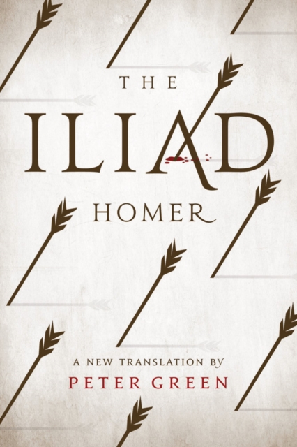 The Iliad : A New Translation by Peter Green, Hardback Book