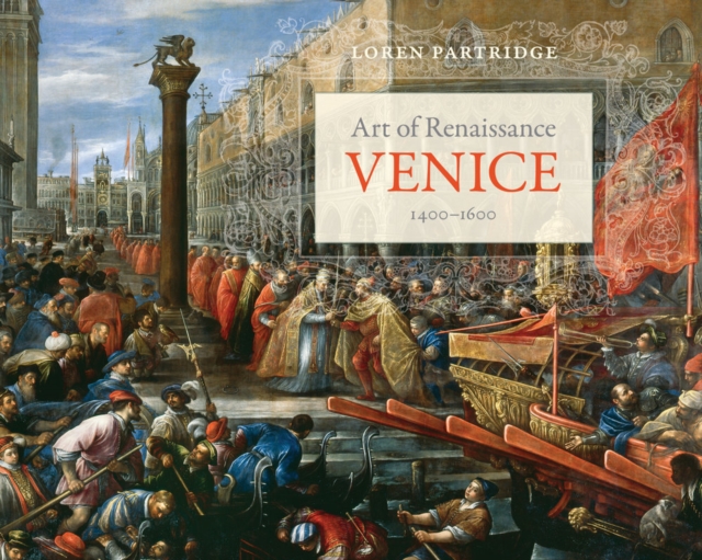 Art of Renaissance Venice, 1400--1600, Hardback Book
